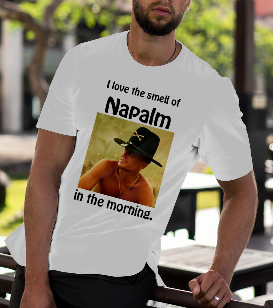 I Love The Smell Of Napalm In The Morning Apocalypse Now T-Shirt