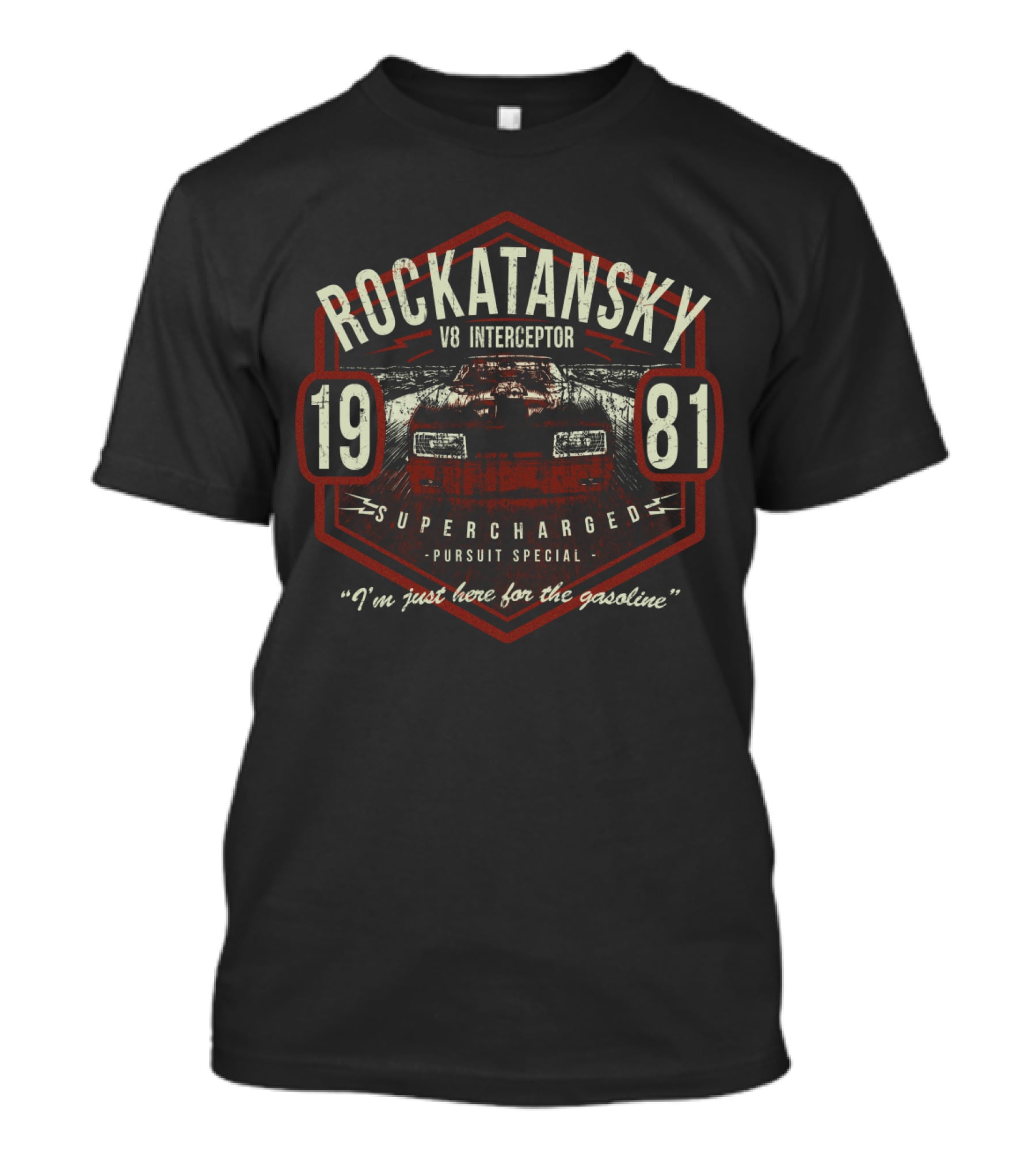 Rockatansky V8 Interceptor Supercharged Pursuit Special 1981 I'm Just Here For The Gasoline T-Shirt