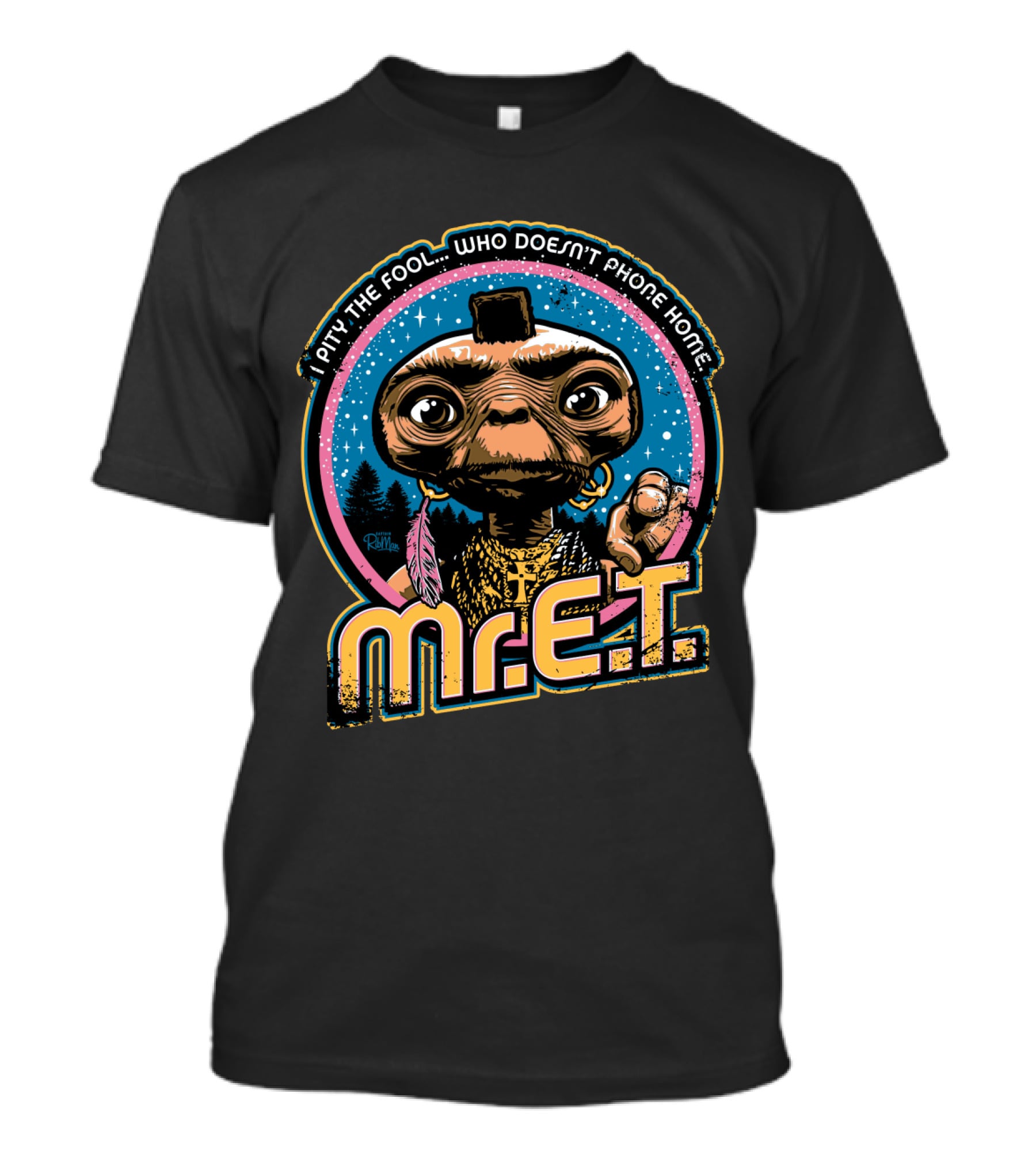 I Pity The Fool Who Doesn't Phone Home Mr. E.T. Retro Mash Up 80s T-Shirt