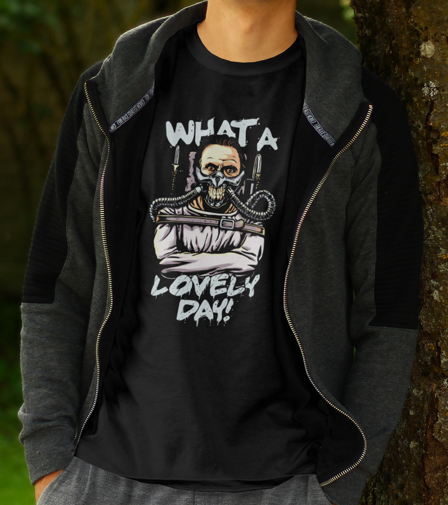 What A Lovely Day Hannibal Joe Silence Of The Lambs Mad Max T-Shirt
