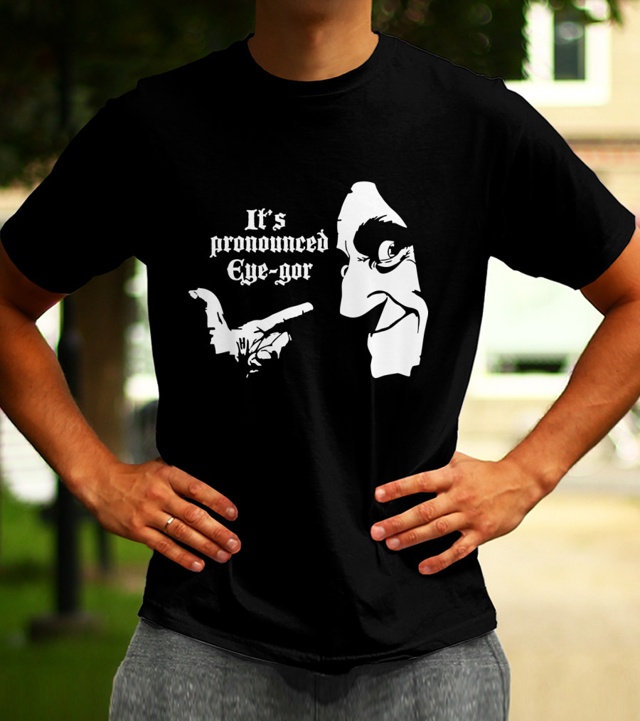 Young Frankenstein It's Pronounced Eye-Gor Black And White Face And Hand T-Shirt