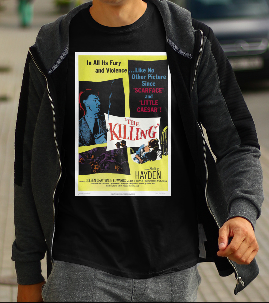 In All Its Fury And Violence The Killing 1956 Like No Other Picture Since Scarface And Little Caesar T-Shirt