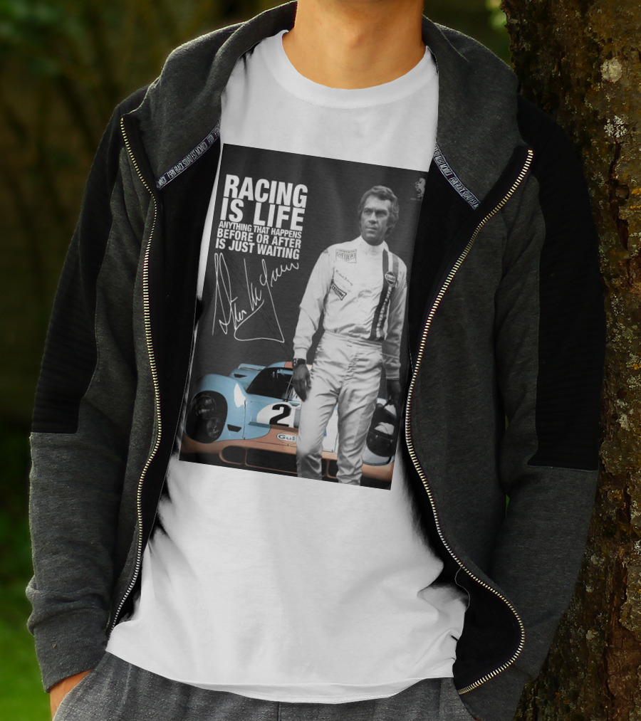 Racing Is Life Steve McQueen Anything That Happens Before Or After Is Just Waiting T-Shirt