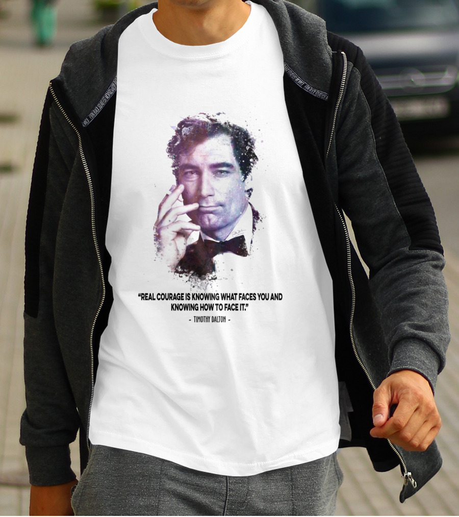 James Bond Real Courage Quote Timothy Dalton T-Shirt