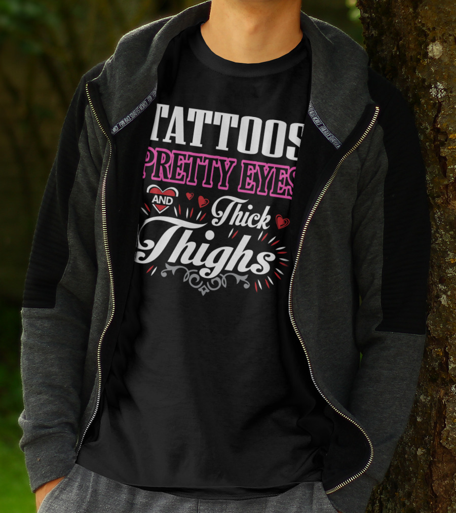 Tattoos Pretty Eyes And Thick Thighs T-Shirt