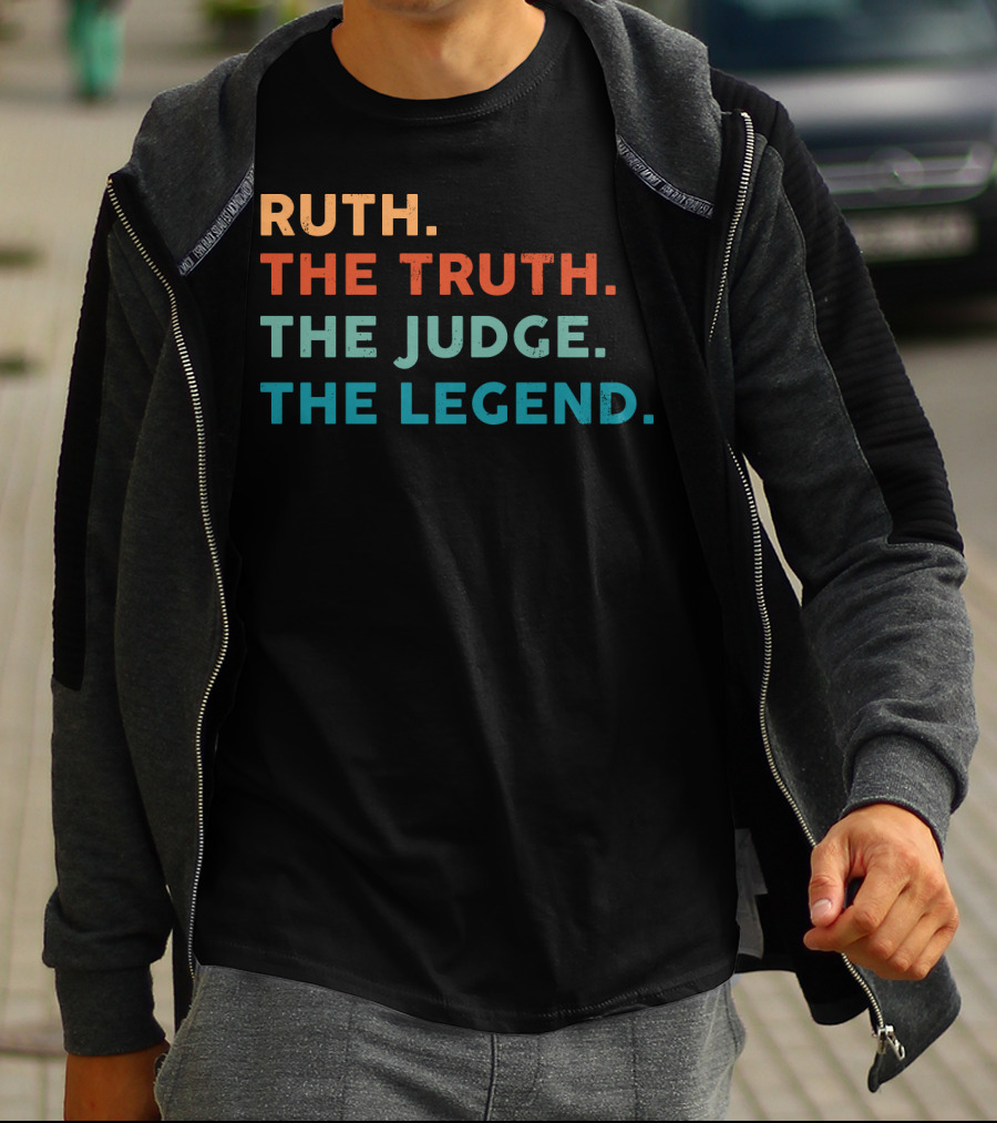 Ruth The Truth The Judge The Legend T-Shirt