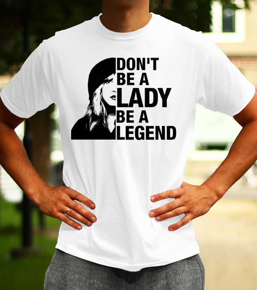 Don't Be A Lady Be A Legend Face T-Shirt