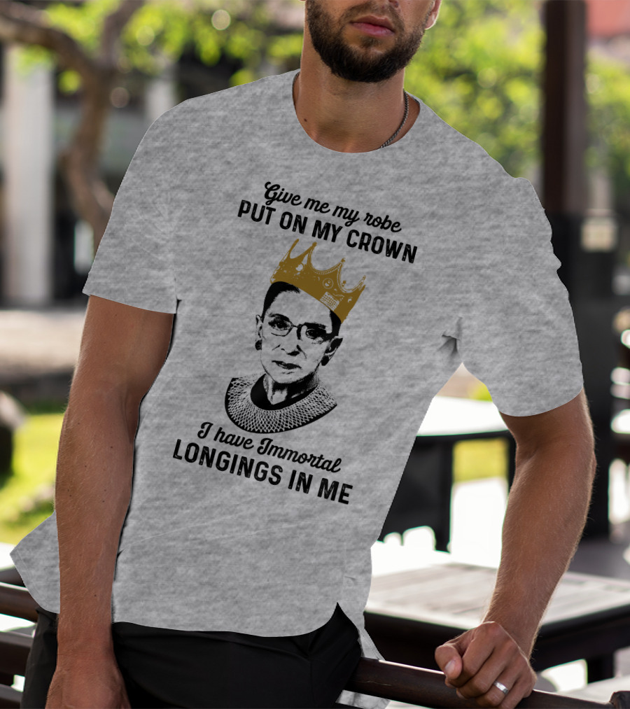 Give Me My Robe Put On My Crown I Have Immortal Longings In Me T-Shirt