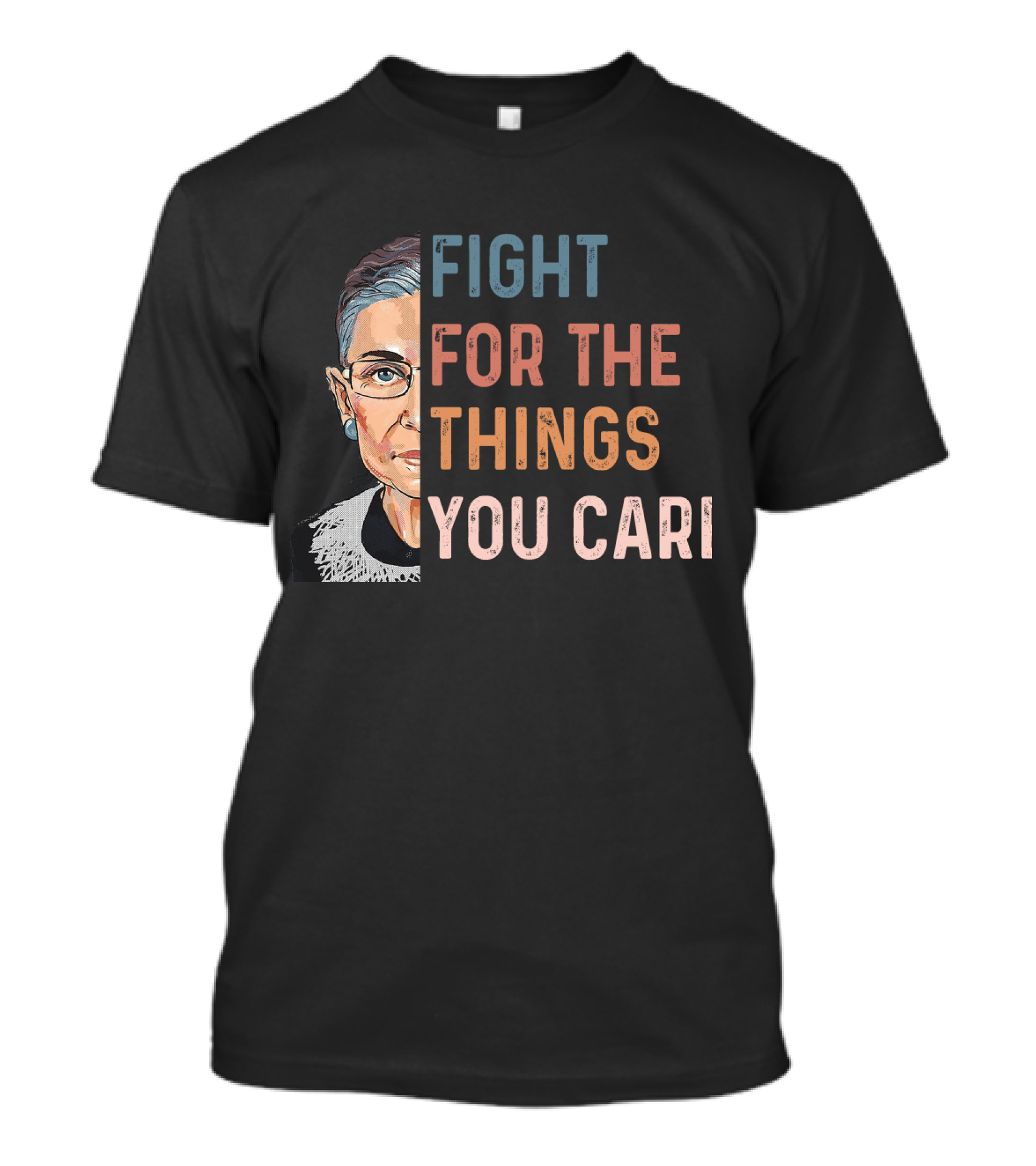 Ruth Fight For The Things You Care About Half Face T-Shirt