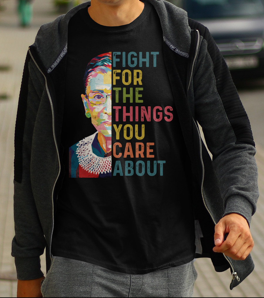 RBG Fight For The Things You Care About Colorful T-Shirt