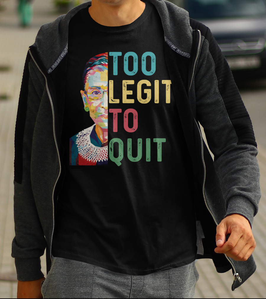 Too Legit To Quit RBG T-Shirt