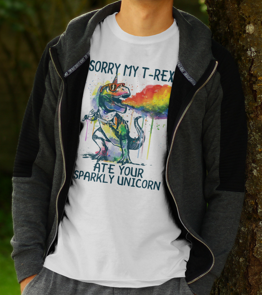 SORRY MY T-REX ATE YOUR SPARKLY UNICORN T-Shirt