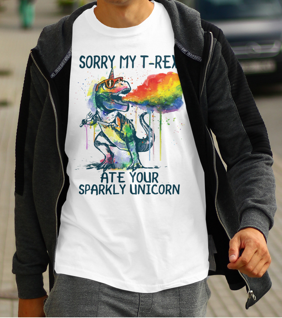 SORRY MY T-REX ATE YOUR SPARKLY UNICORN T-Shirt