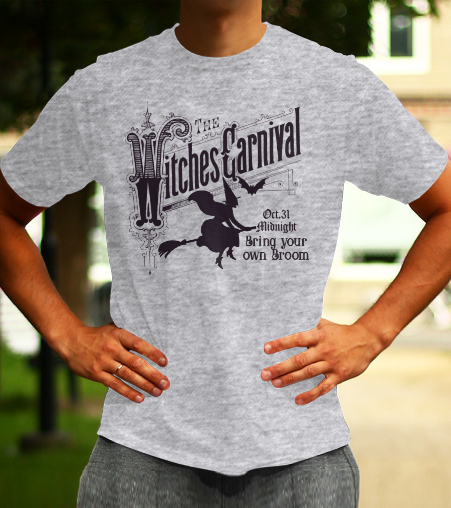 The Witches Carnival Oct 31 Midnight Bring Your Own Broom T-Shirt