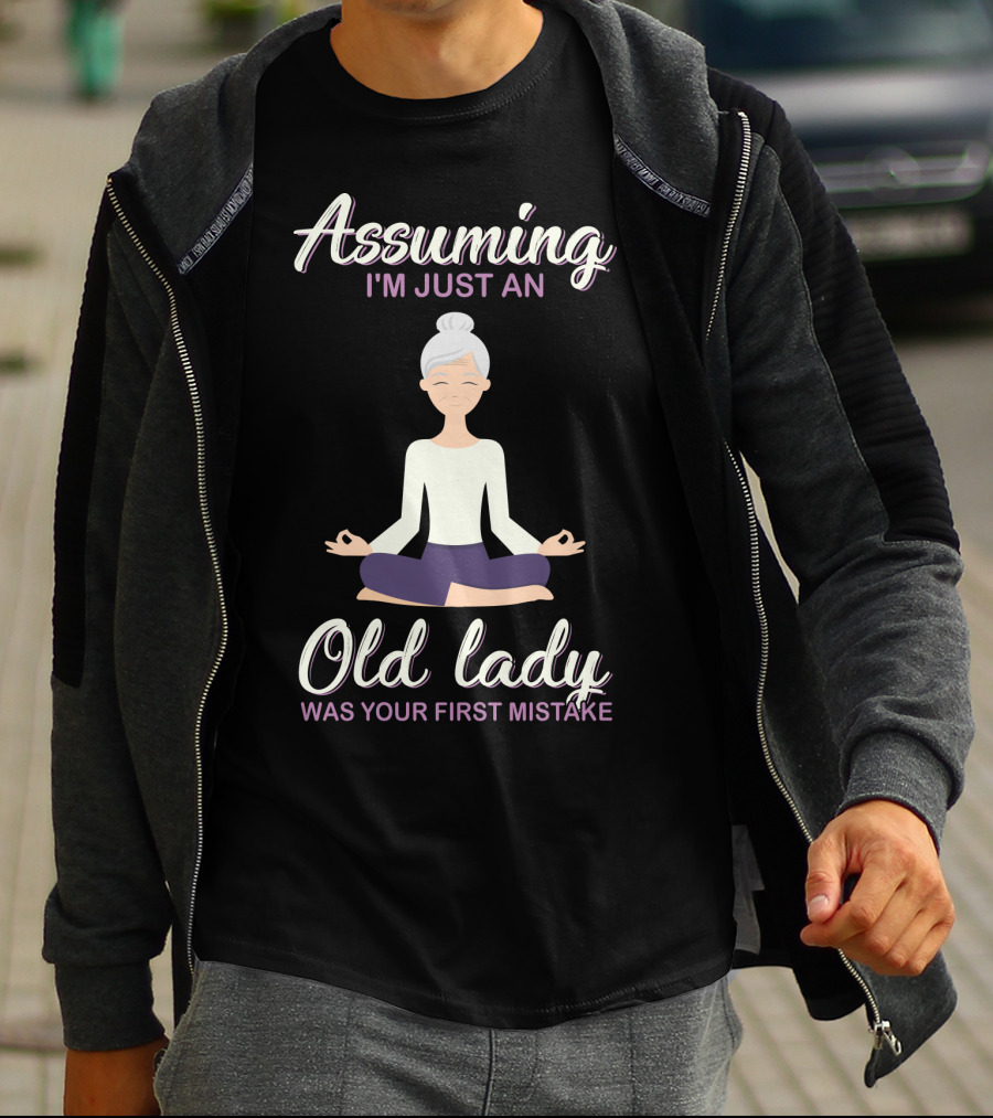 Assuming I'm Just An Old Lady Was Your First Mistake Yoga Pose T-Shirt