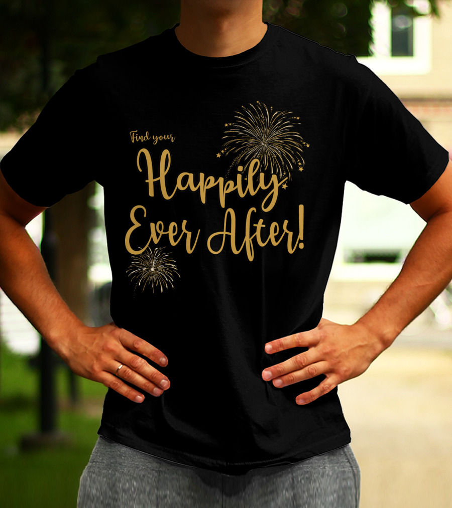 Find Your Happily Ever After Fireworks T-Shirt