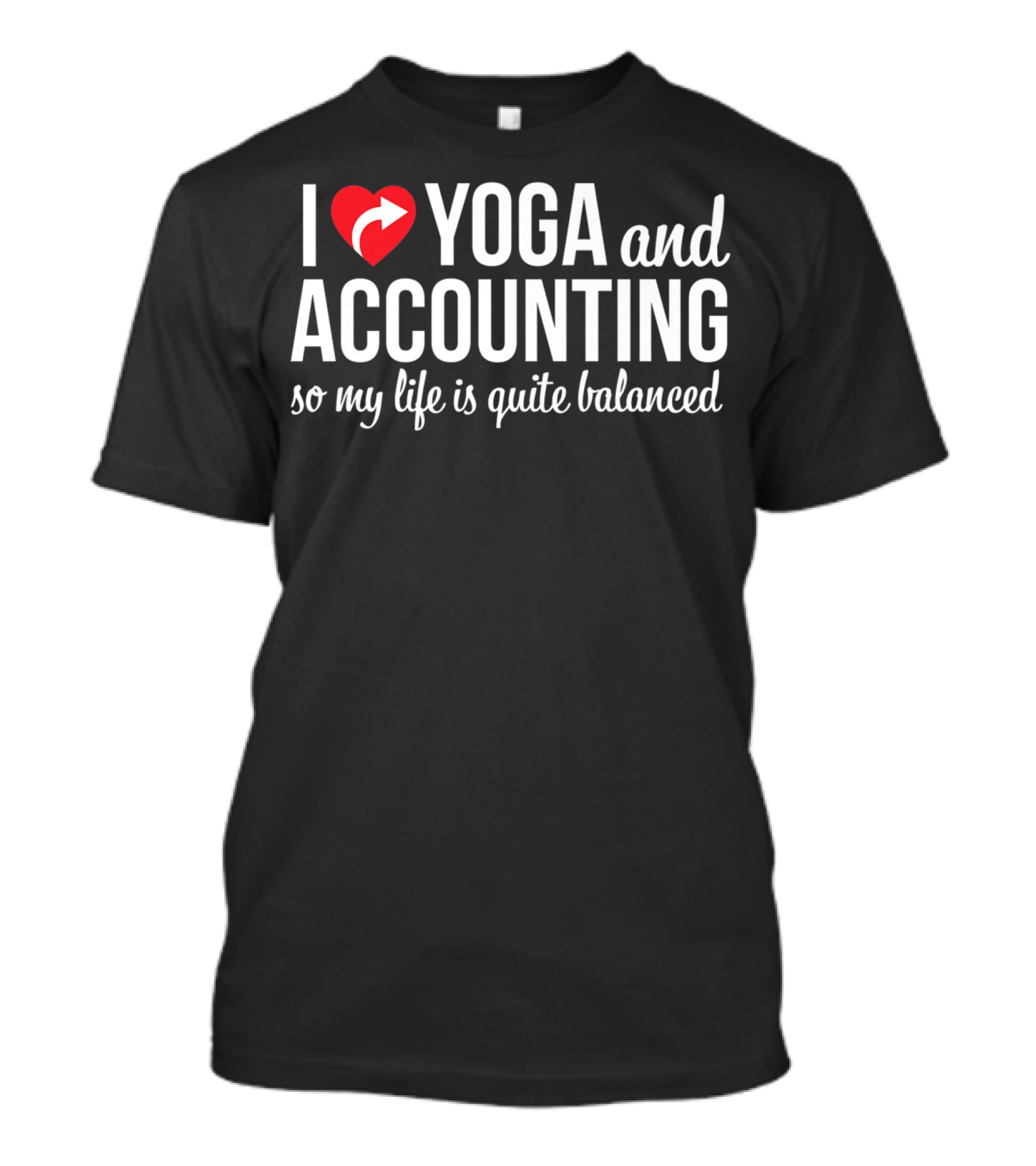 I Love Yoga And Accounting So My Life Is Quite Balanced T-Shirt