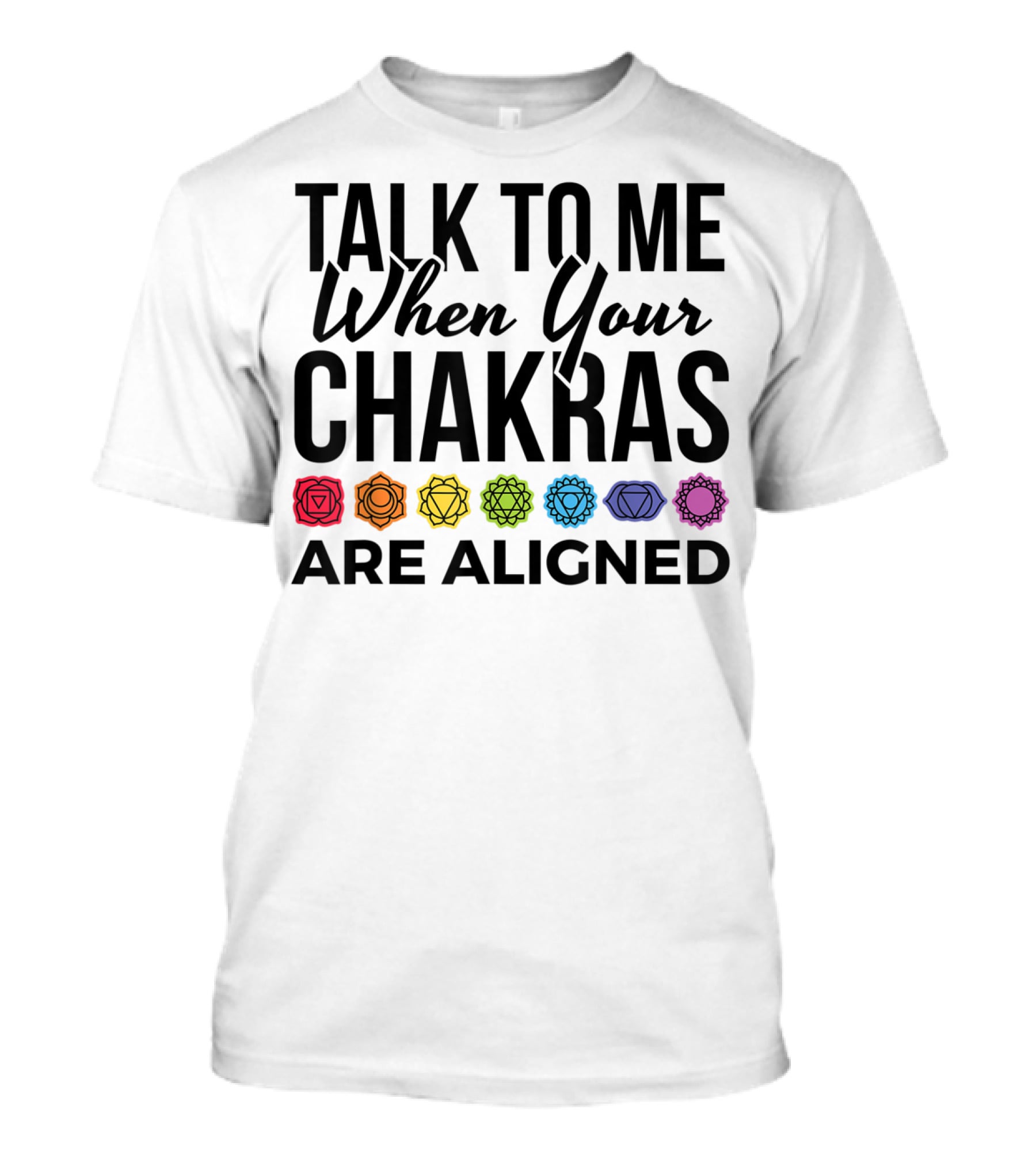 Talk To Me When Your Chakras Are Aligned 7 Chakras Symbol Meditation Yoga T-Shirt