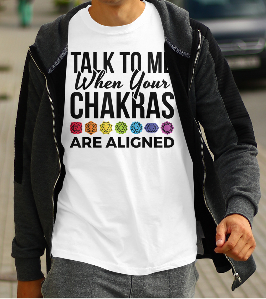 Talk To Me When Your Chakras Are Aligned 7 Chakras Symbol Meditation Yoga T-Shirt