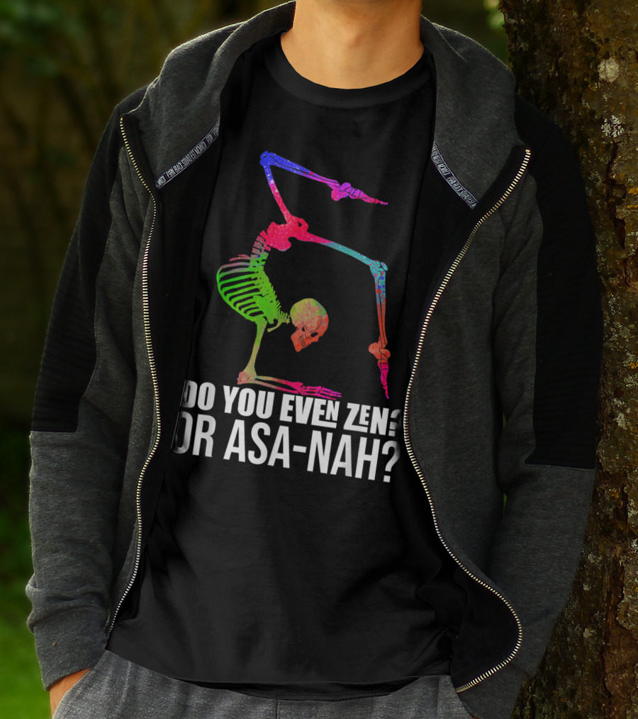 Do You Even Zen Or Asanah Vibrant Skeleton Yoga Pose T-Shirt