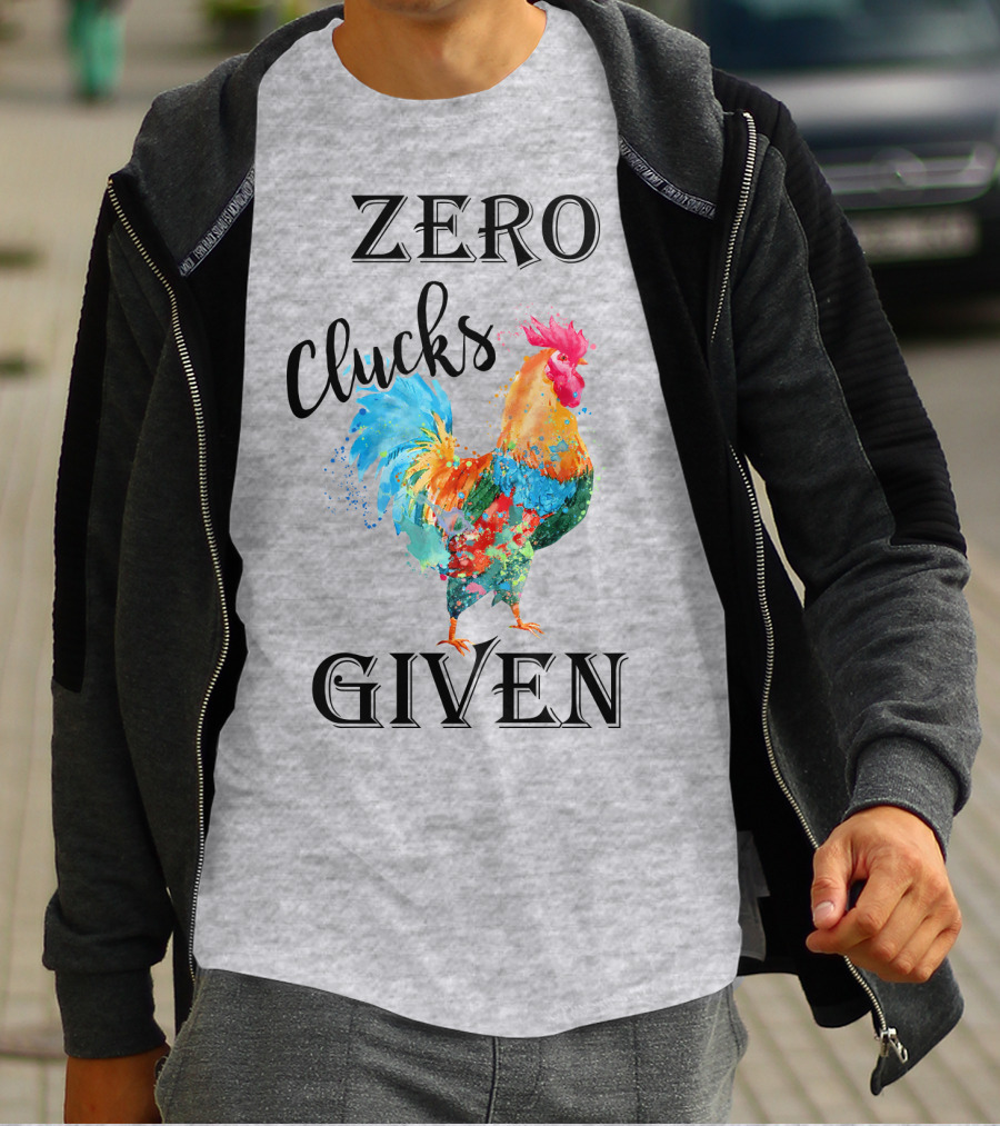 Zero Clucks Given Rooster T-Shirt