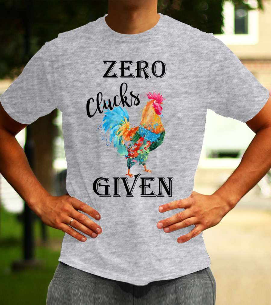Zero Clucks Given Rooster T-Shirt