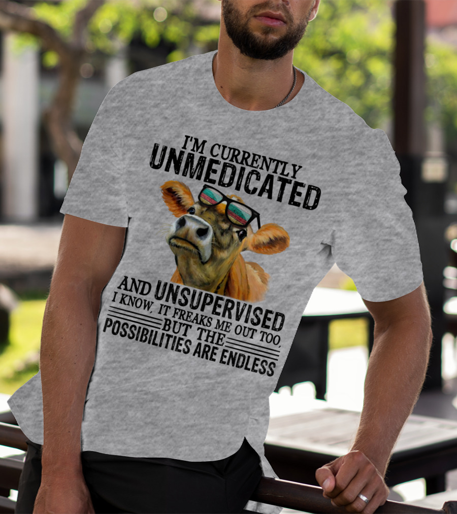 I’m Currently Unmedicated And Unsupervised Cow With Sunglasses Possibilities Are Endless T-Shirt