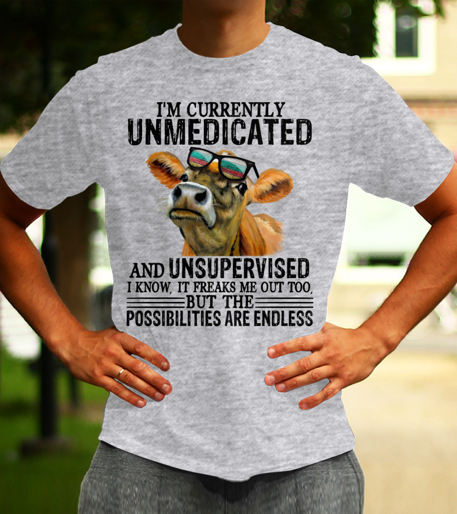 I’m Currently Unmedicated And Unsupervised Cow With Sunglasses Possibilities Are Endless T-Shirt