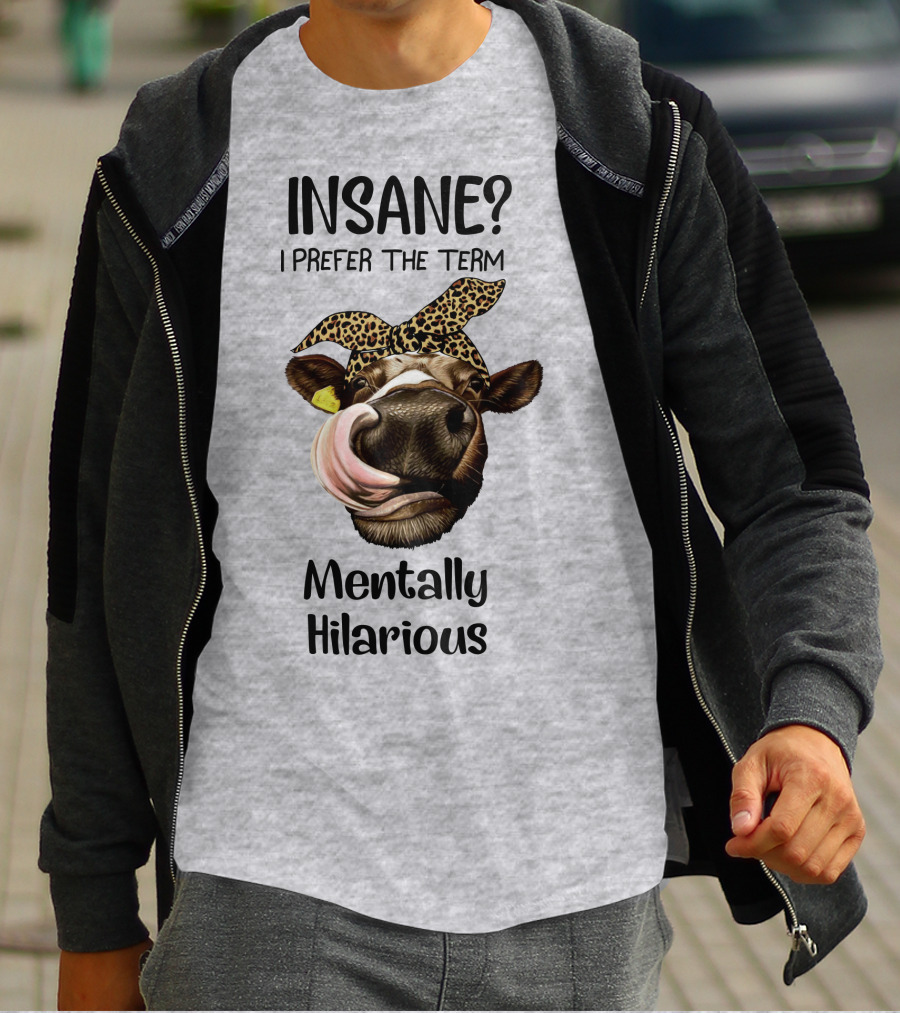 INSANE? I Prefer The Term Mentally Hilarious Cow Wearing Leopard Bandana T-Shirt