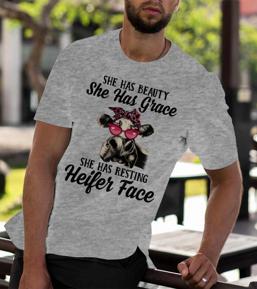 She Has Beauty She Has Grace She Has Resting Heifer Face T-Shirt