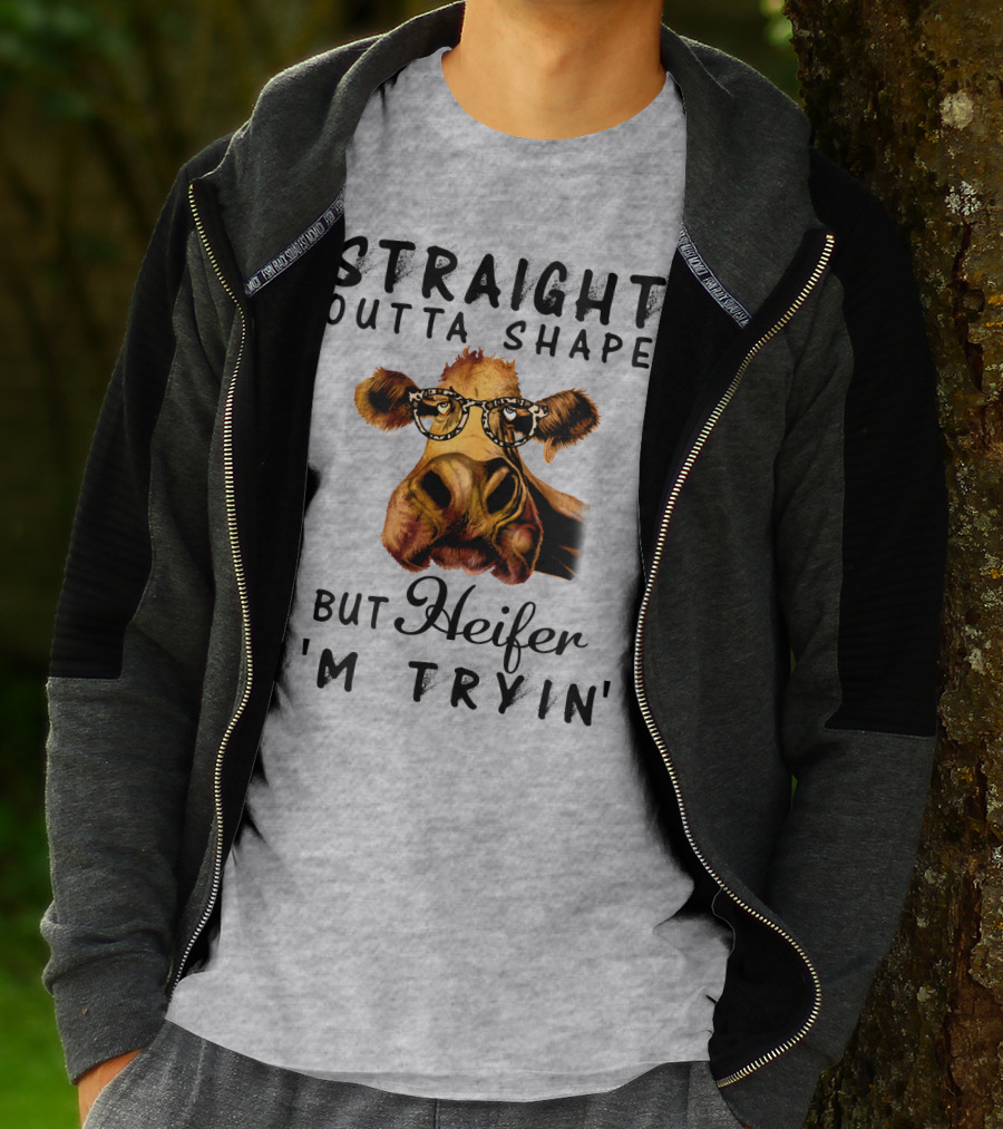 Straight Outta Shape But Heifer I'm Tryin' T-Shirt