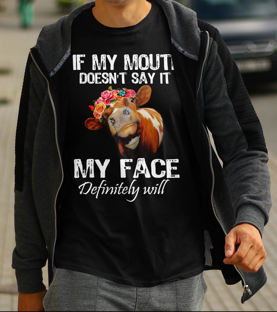 If My Mouth Doesn't Say It My Face Definitely Will Cow With Floral Crown T-Shirt