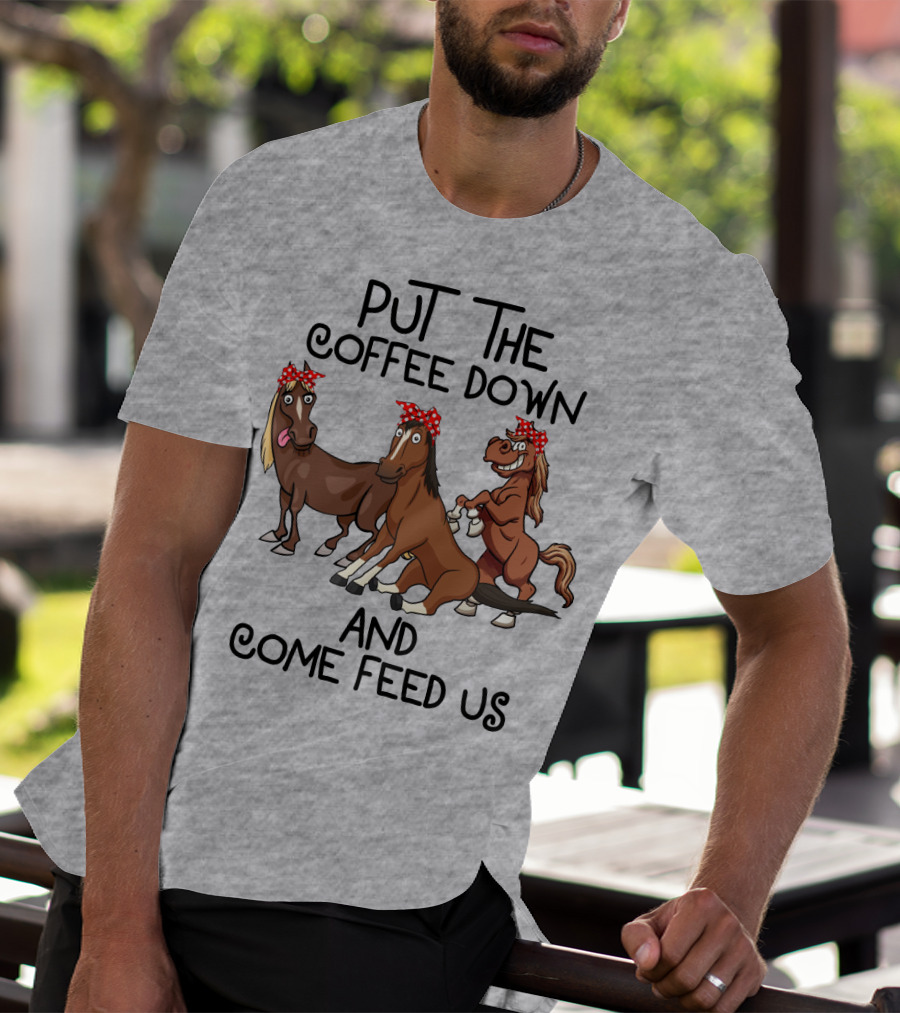Put The Coffee Down And Come Feed Us Funny Horse Cartoon With Red Polka Dot Bow T-Shirt