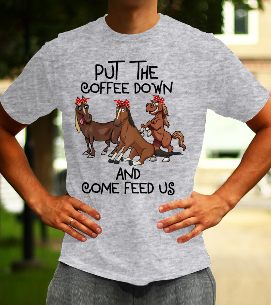 Put The Coffee Down And Come Feed Us Funny Horse Cartoon With Red Polka Dot Bow T-Shirt