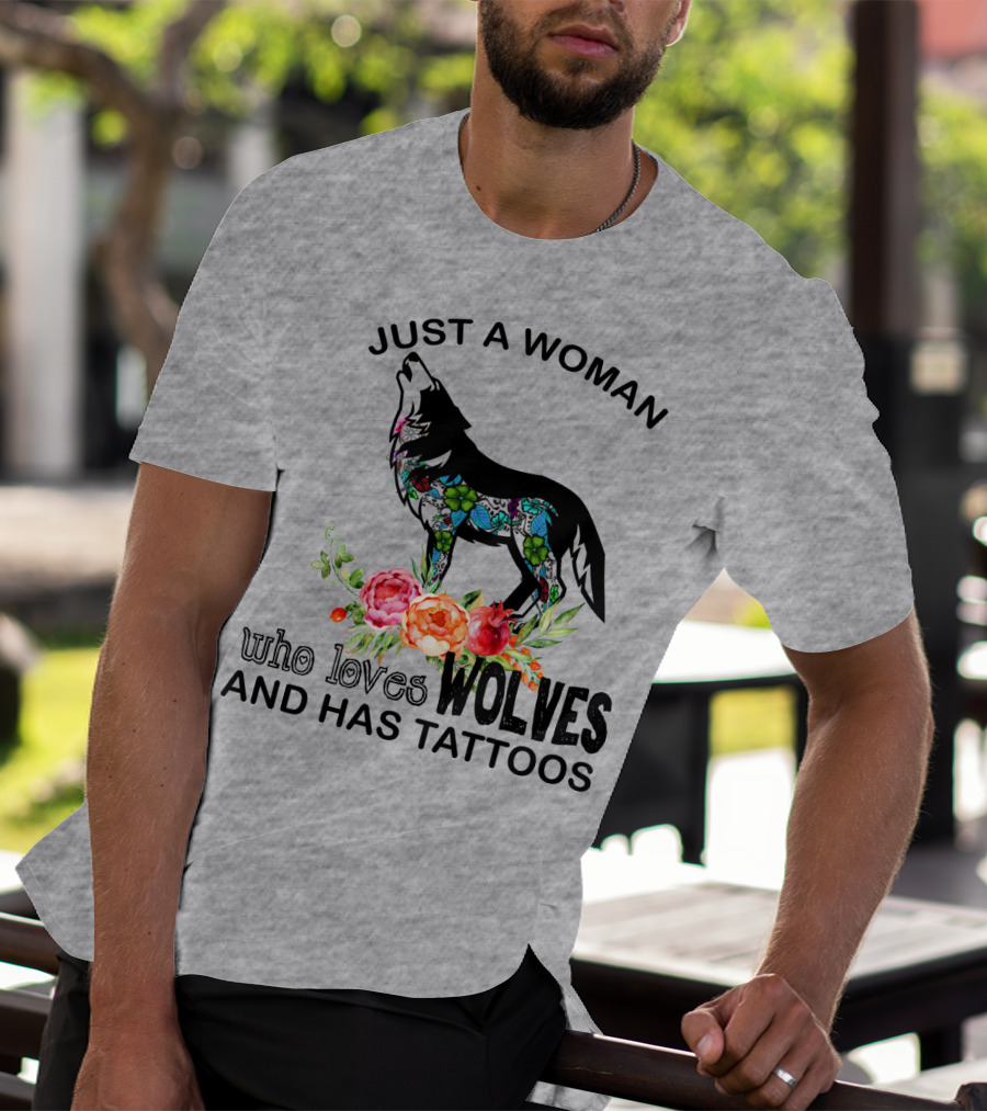 Just A Woman Who Loves Wolves And Has Tattoos T-Shirt