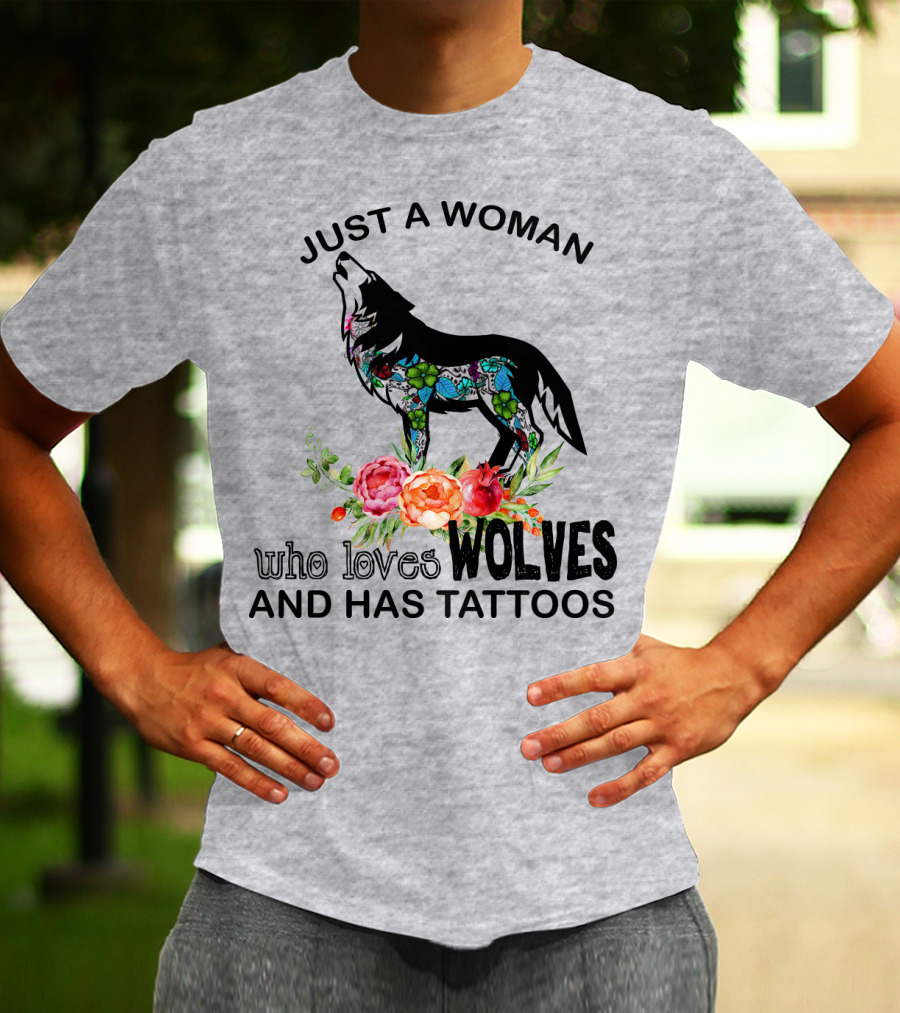 Just A Woman Who Loves Wolves And Has Tattoos T-Shirt