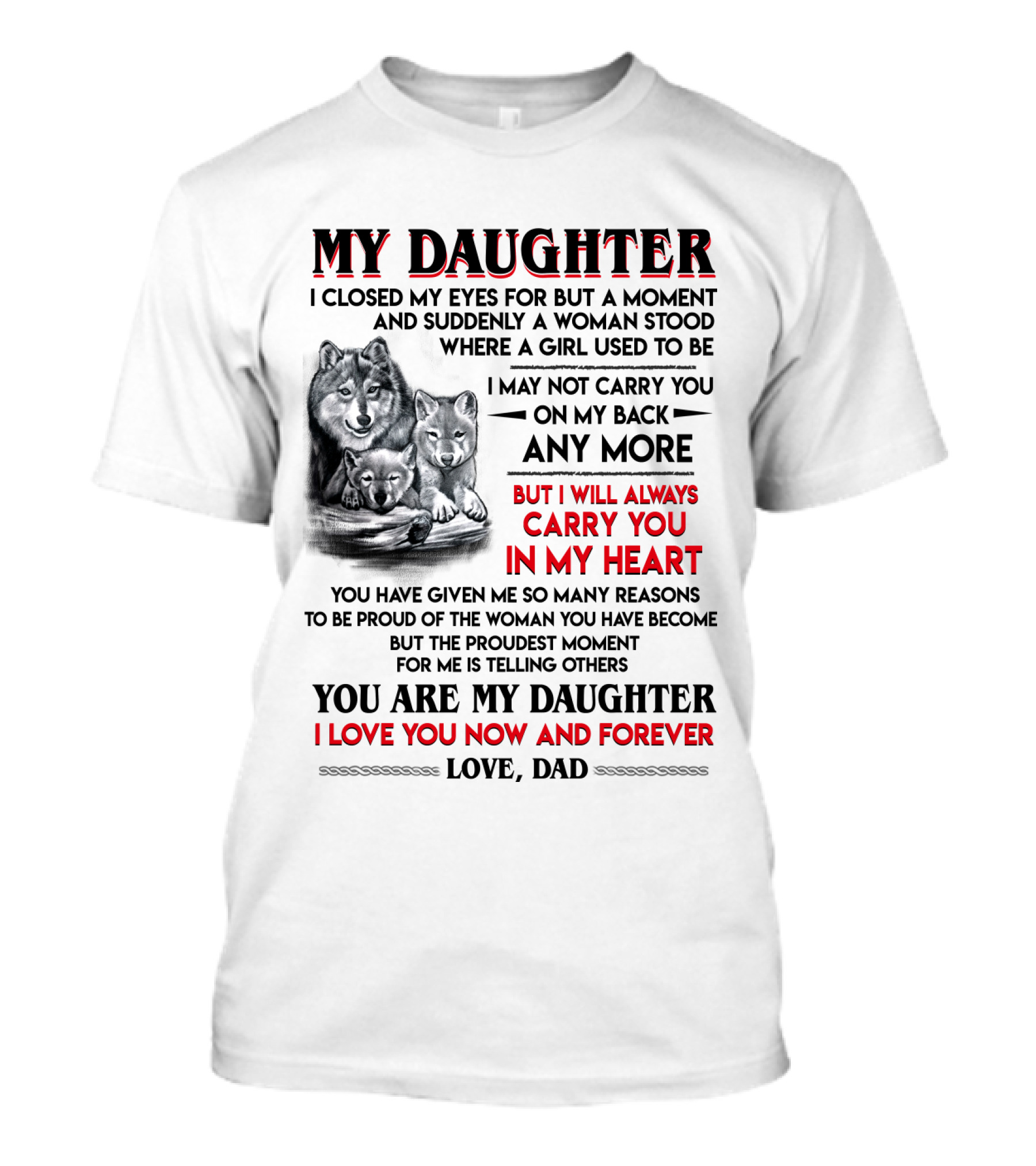 MY DAUGHTER I CLOSED MY EYES FOR BUT A MOMENT LOVE DAD T-Shirt