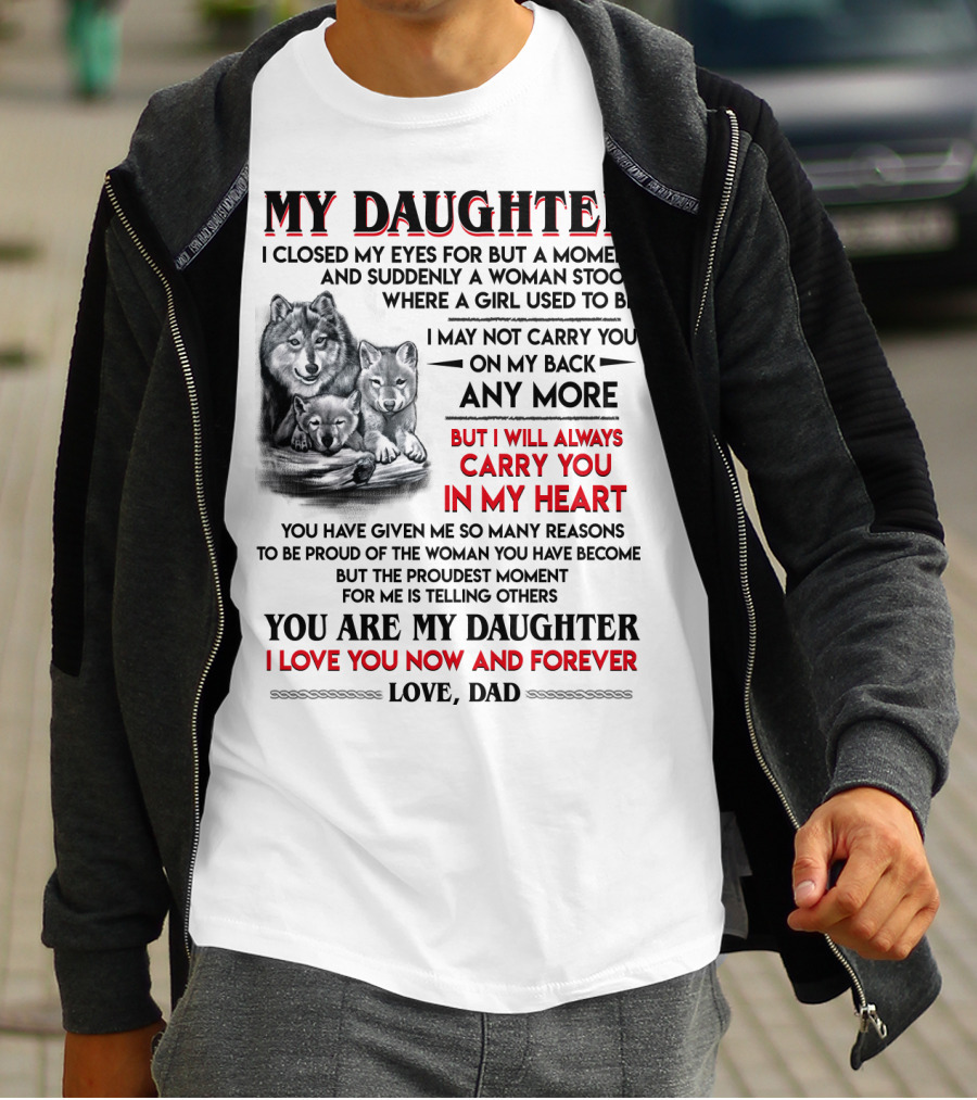 MY DAUGHTER I CLOSED MY EYES FOR BUT A MOMENT LOVE DAD T-Shirt