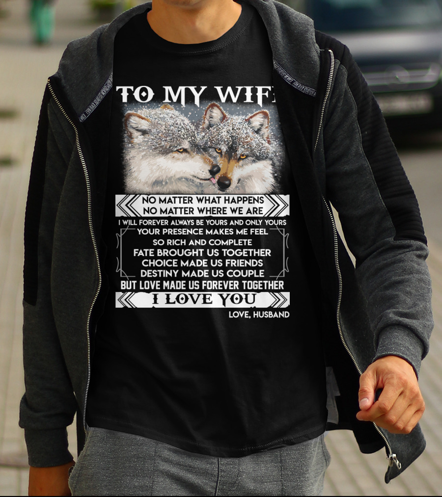 To My Wife Wolves Love Made Us Forever Together I Love You Husband T-Shirt
