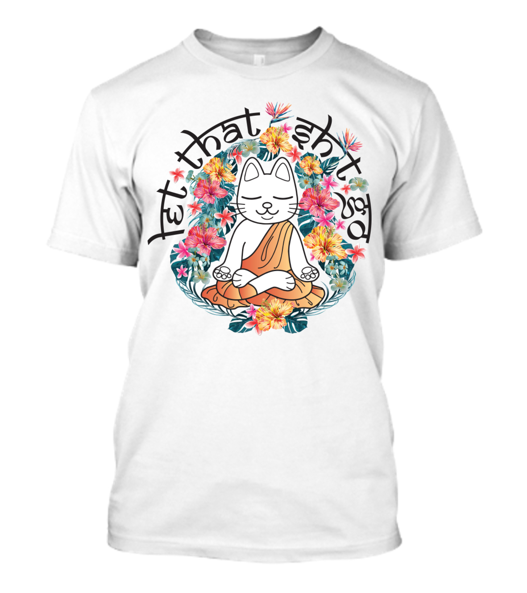 Cat Meditation Let That Sh*t Go Floral Peaceful Vibe T-Shirt