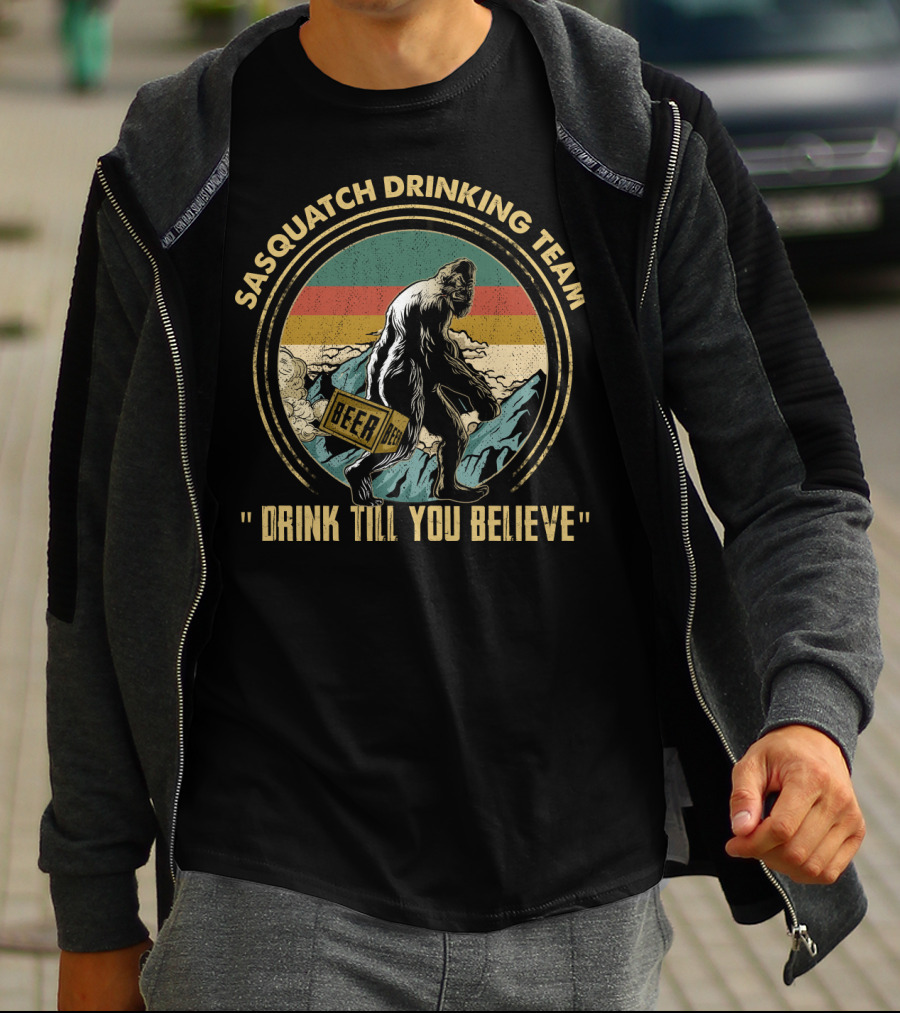 Sasquatch Drinking Team Beer Drink Till You Believe T-Shirt