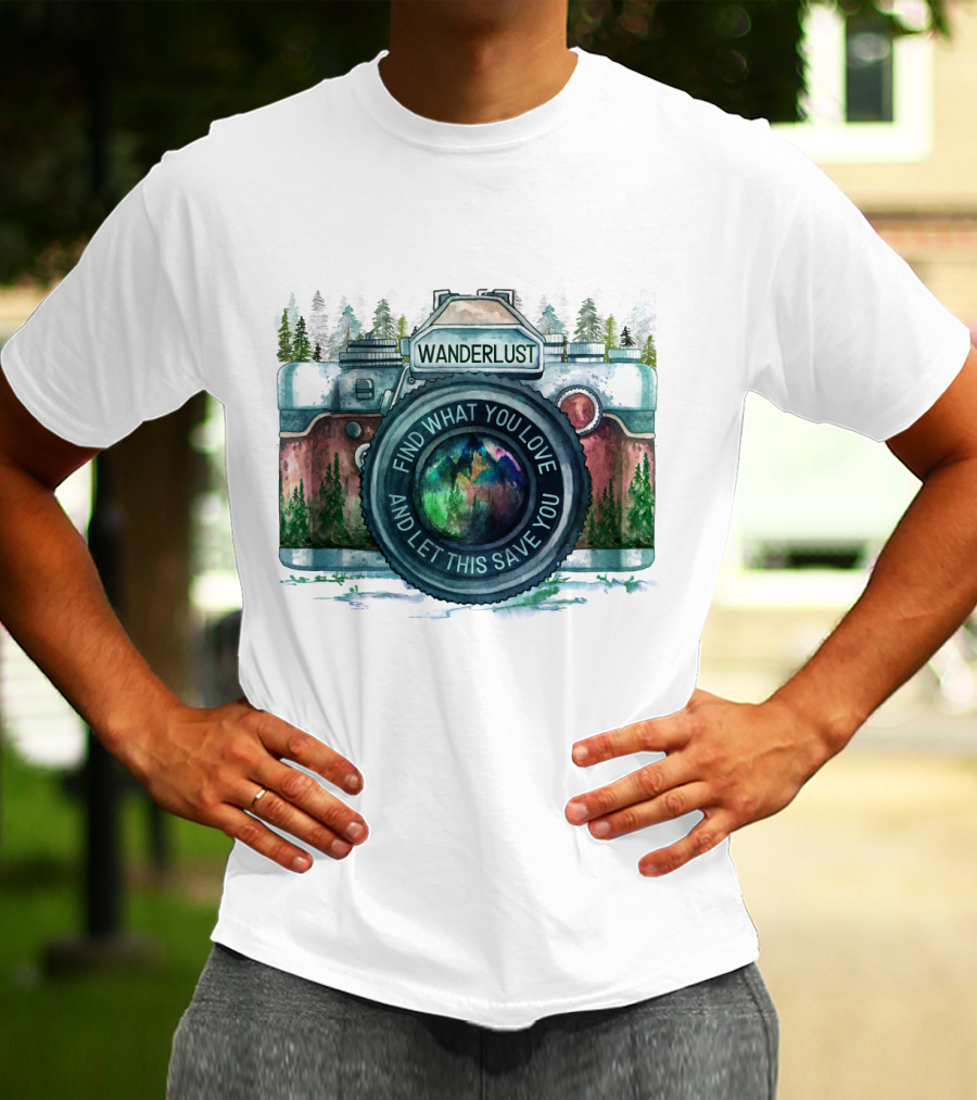Wanderlust Camera Find What You Love And Let This Save You T-Shirt