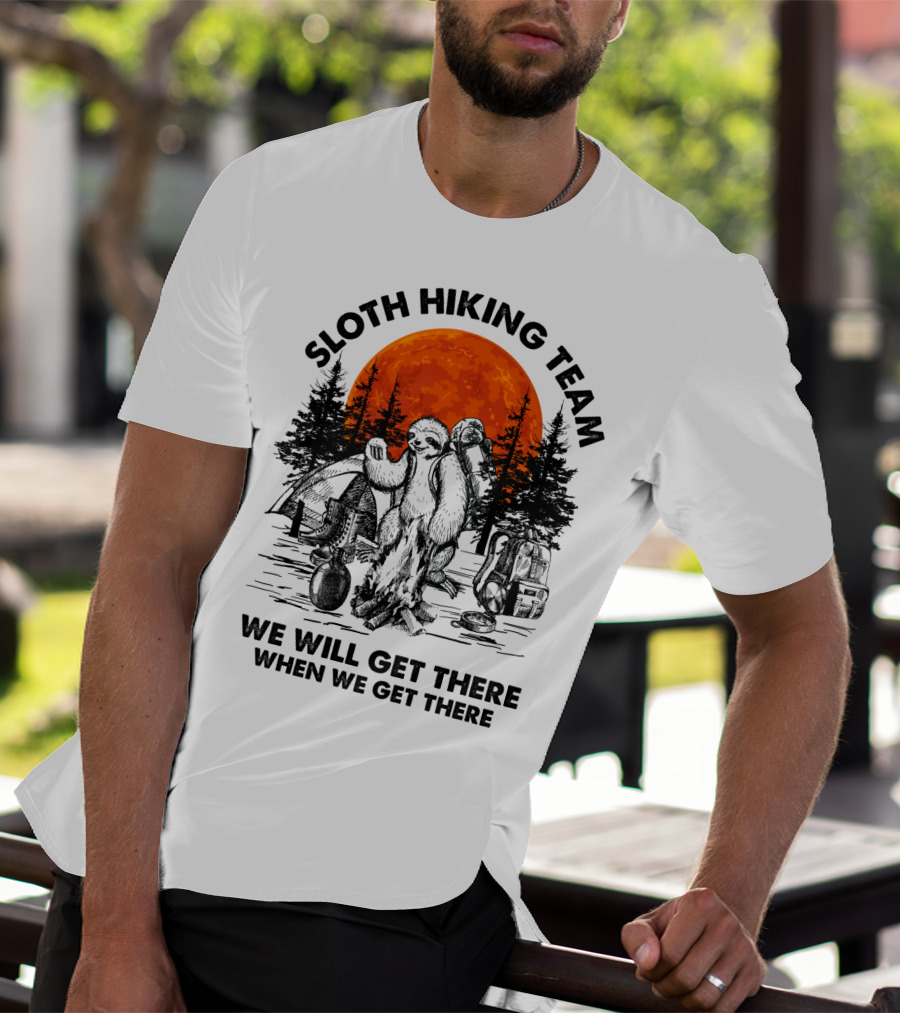 Sloth Hiking Team We Will Get There When We Get There Camping T-Shirt