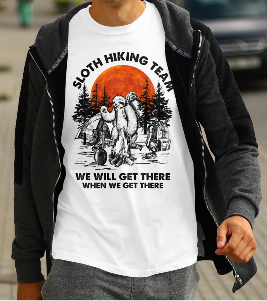 Sloth Hiking Team We Will Get There When We Get There Camping T-Shirt