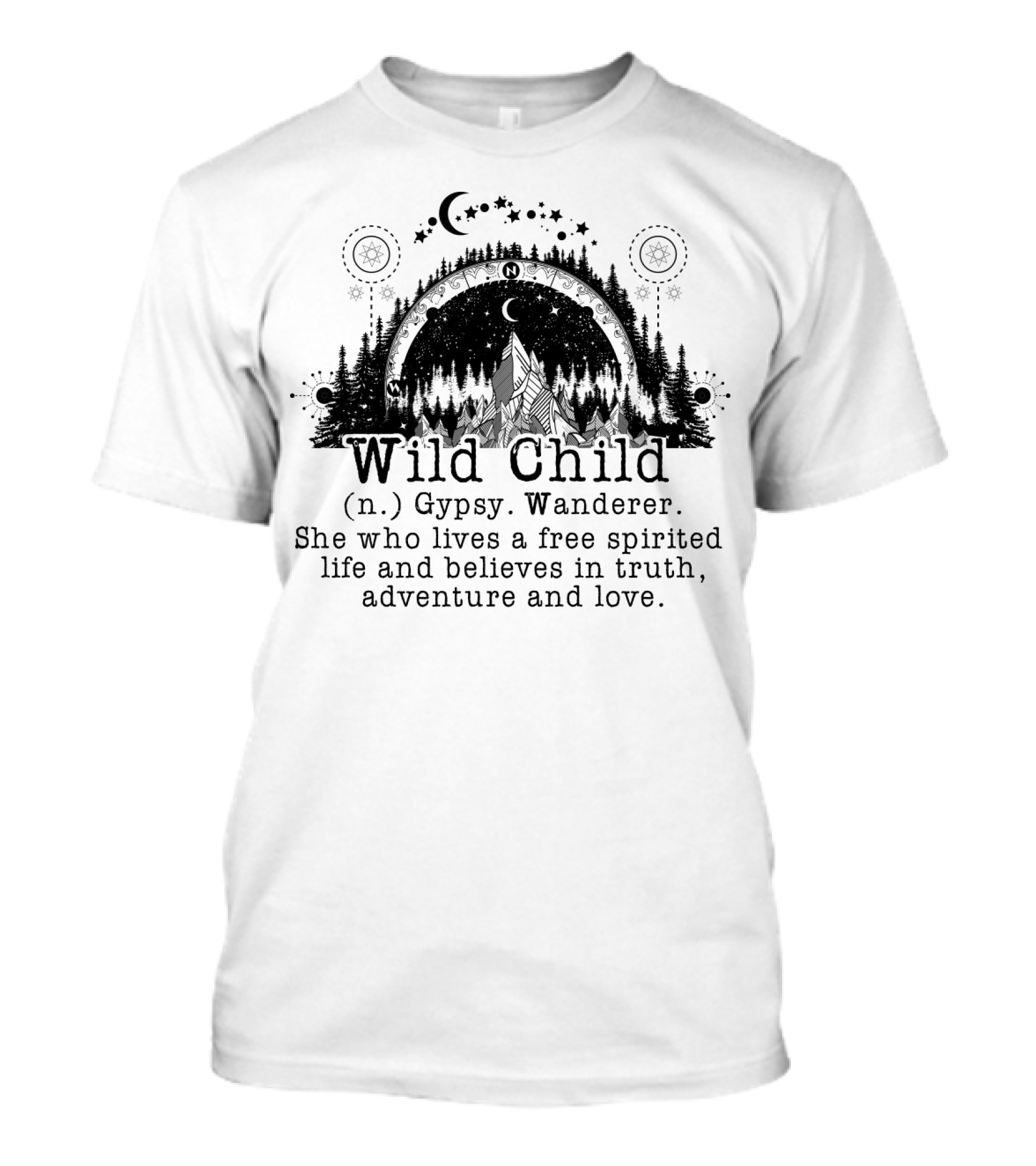 Wild Child Gypsy Wanderer Free Spirited Life Truth Adventure Love Moon Stars Forest T-Shirt