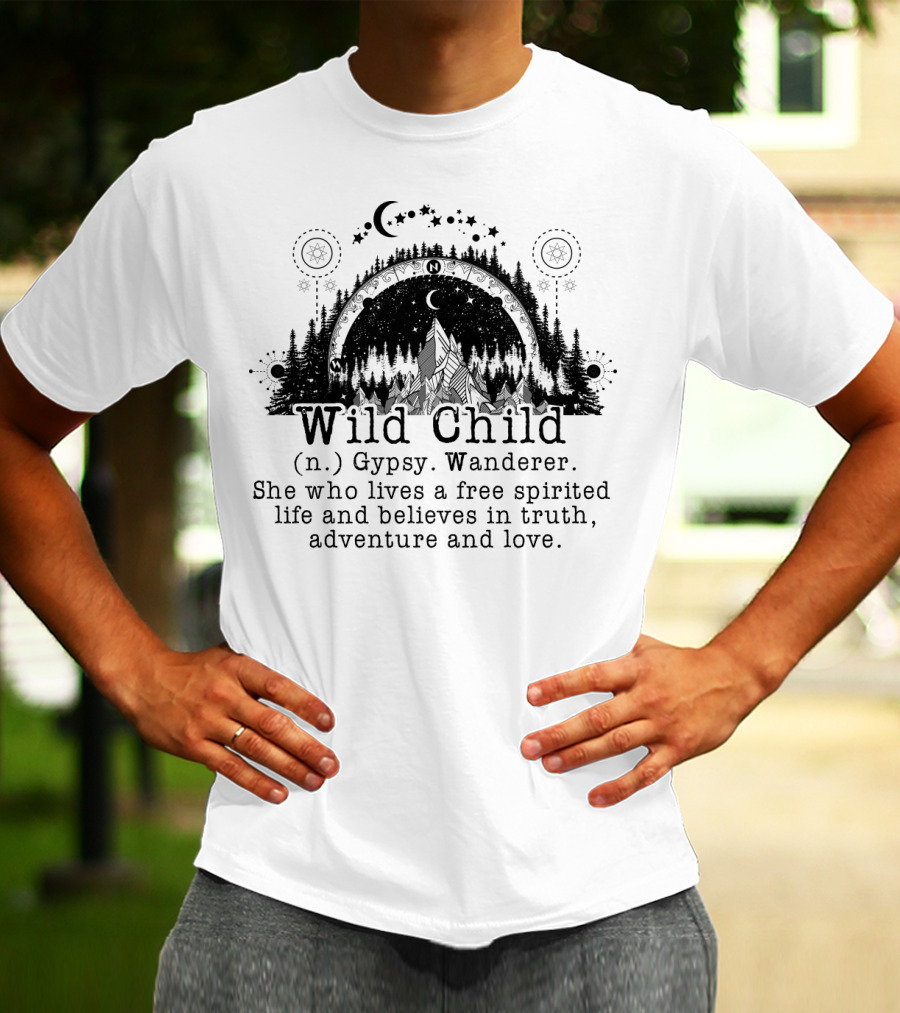 Wild Child Gypsy Wanderer Free Spirited Life Truth Adventure Love Moon Stars Forest T-Shirt