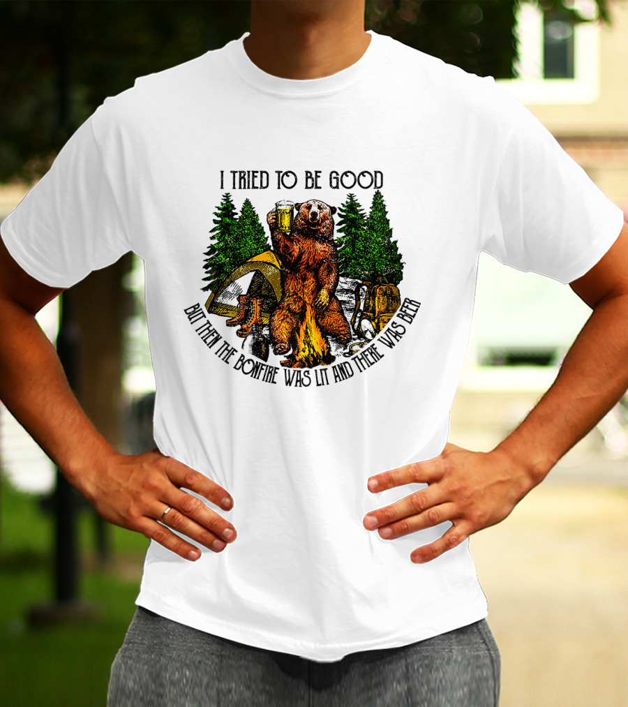 I Tried To Be Good But Then The Bonfire Was Lit And There Was Beer Bear Camping Scene T-Shirt