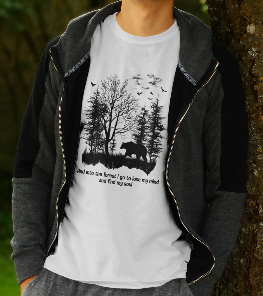 And Into The Forest I Go To Lose My Mind And Find My Soul Bear Trees Birds T-Shirt