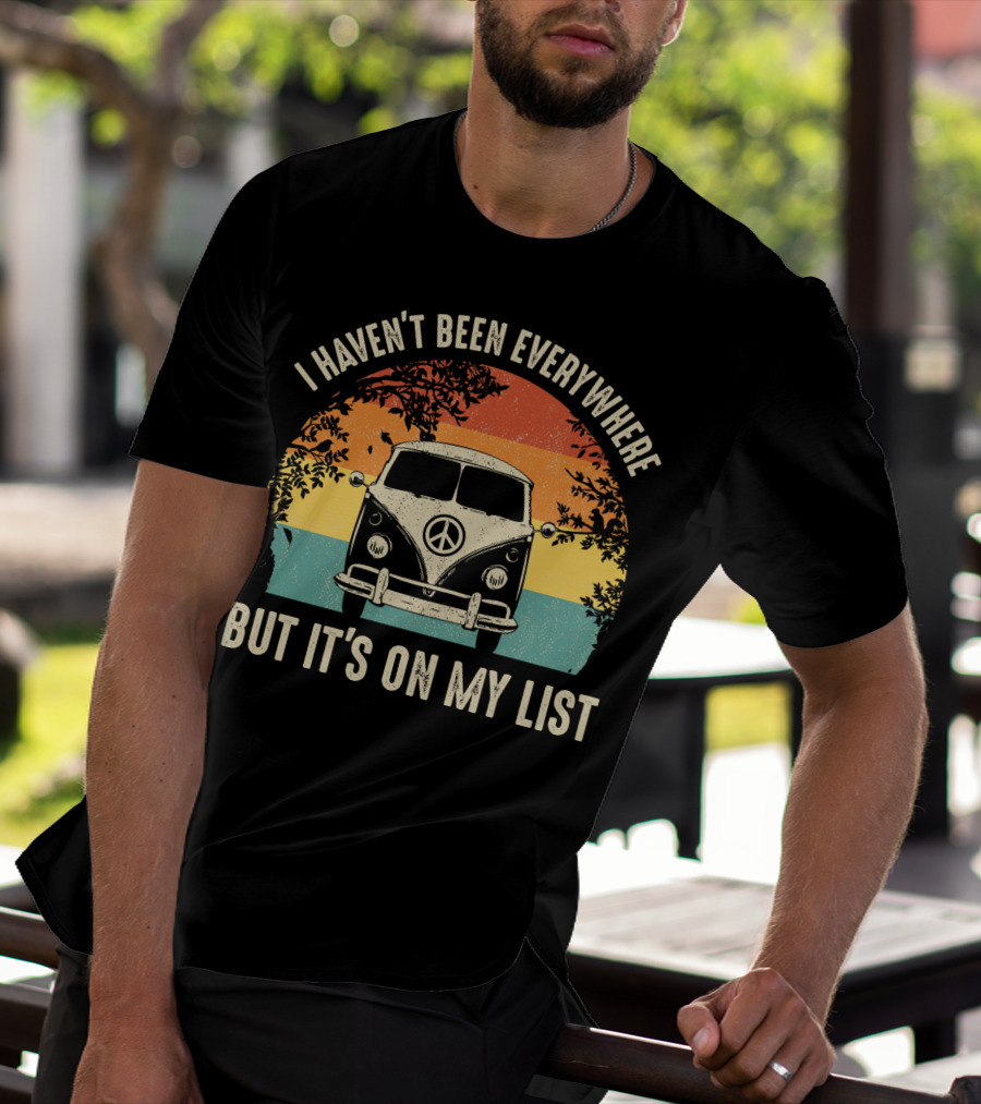 I Haven't Been Everywhere But It's On My List Vintage Camping Van Adventure T-Shirt