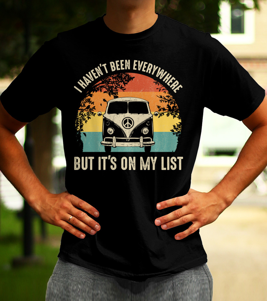 I Haven't Been Everywhere But It's On My List Vintage Camping Van Adventure T-Shirt